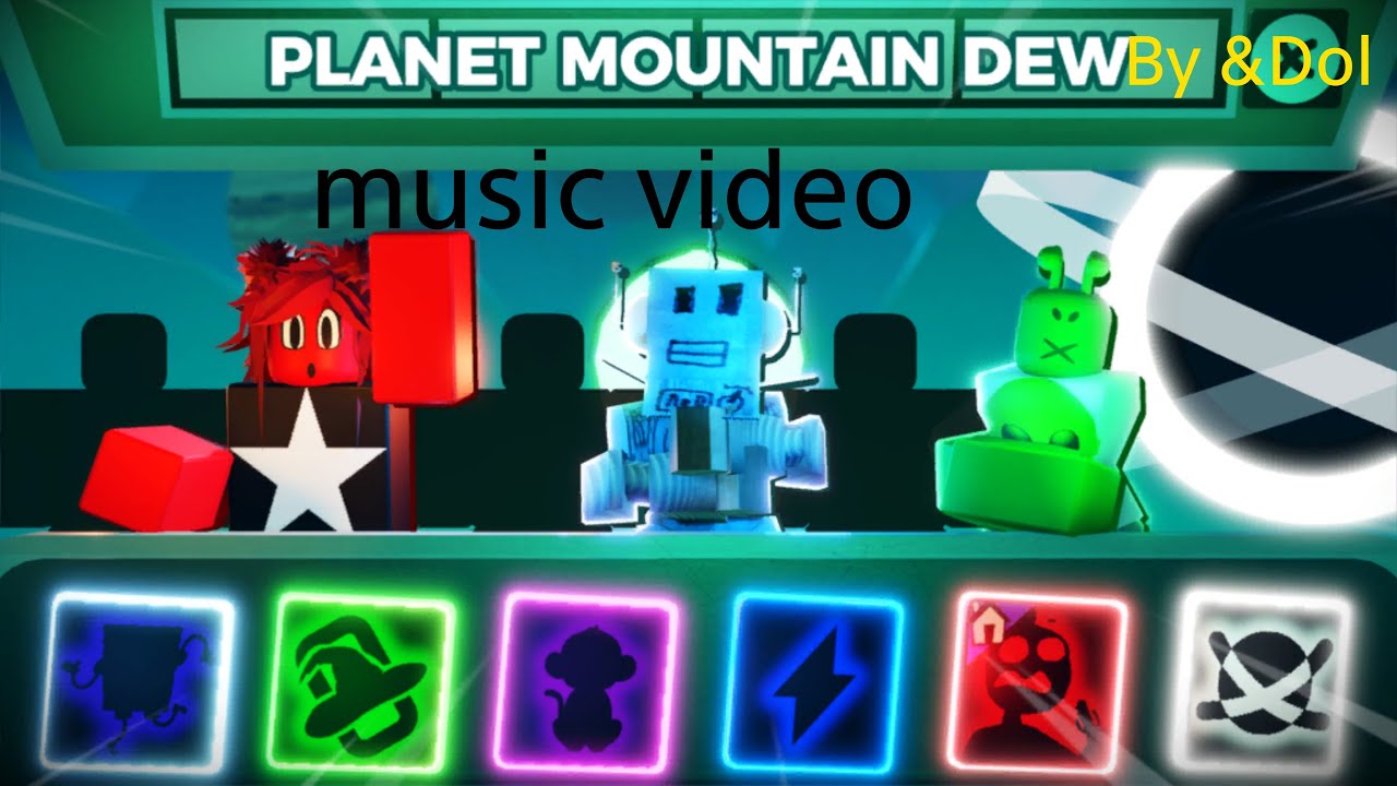 Roblox PLANET MOUNTAIN DEW.   Music video￼