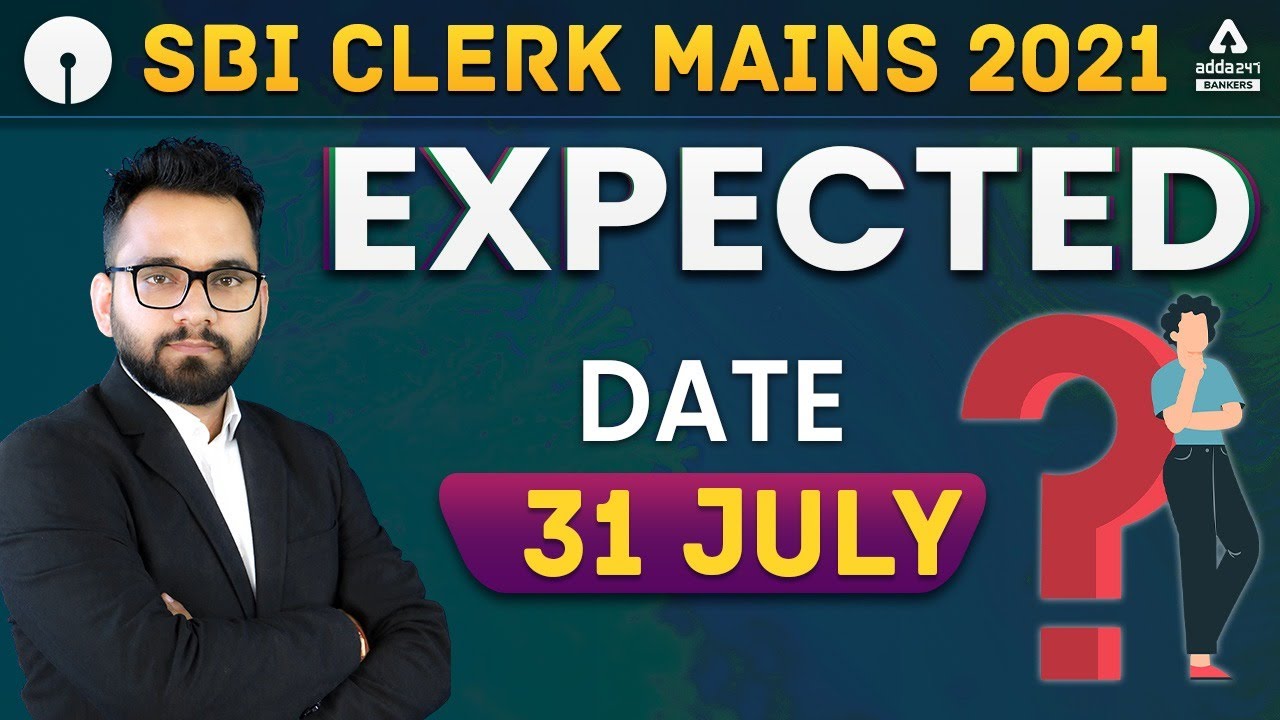 SBI Clerk Mains Exam Date 2021 | Expected Date 31st July?