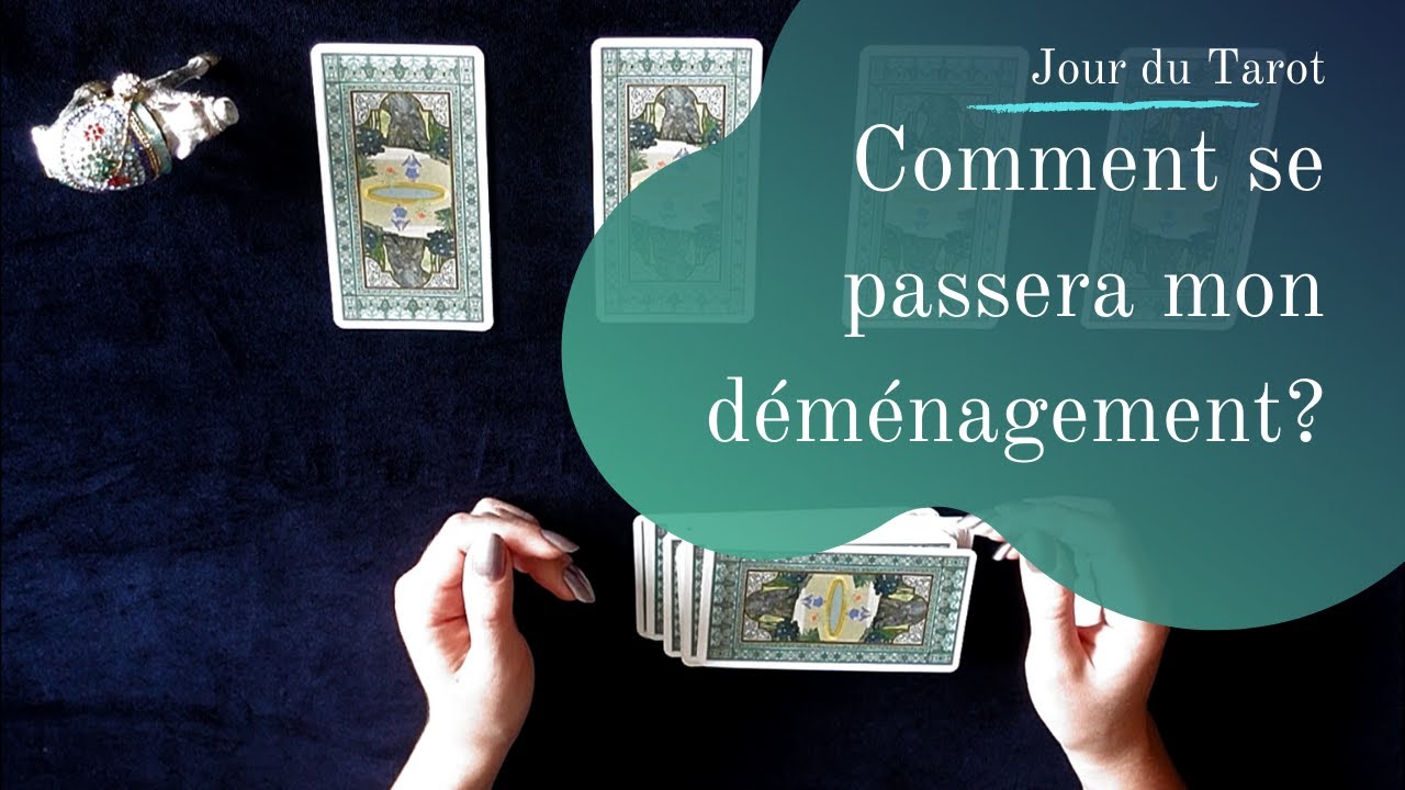 COMMENT SE PASSERA MON DEMENAGEMENT ? - Tirage de Tarot à choix multiple