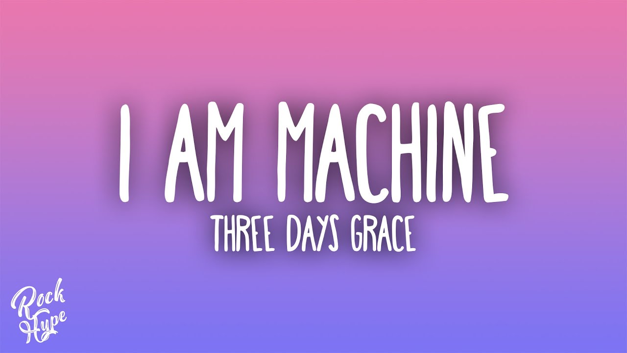 Three Days Grace - I Am Machine