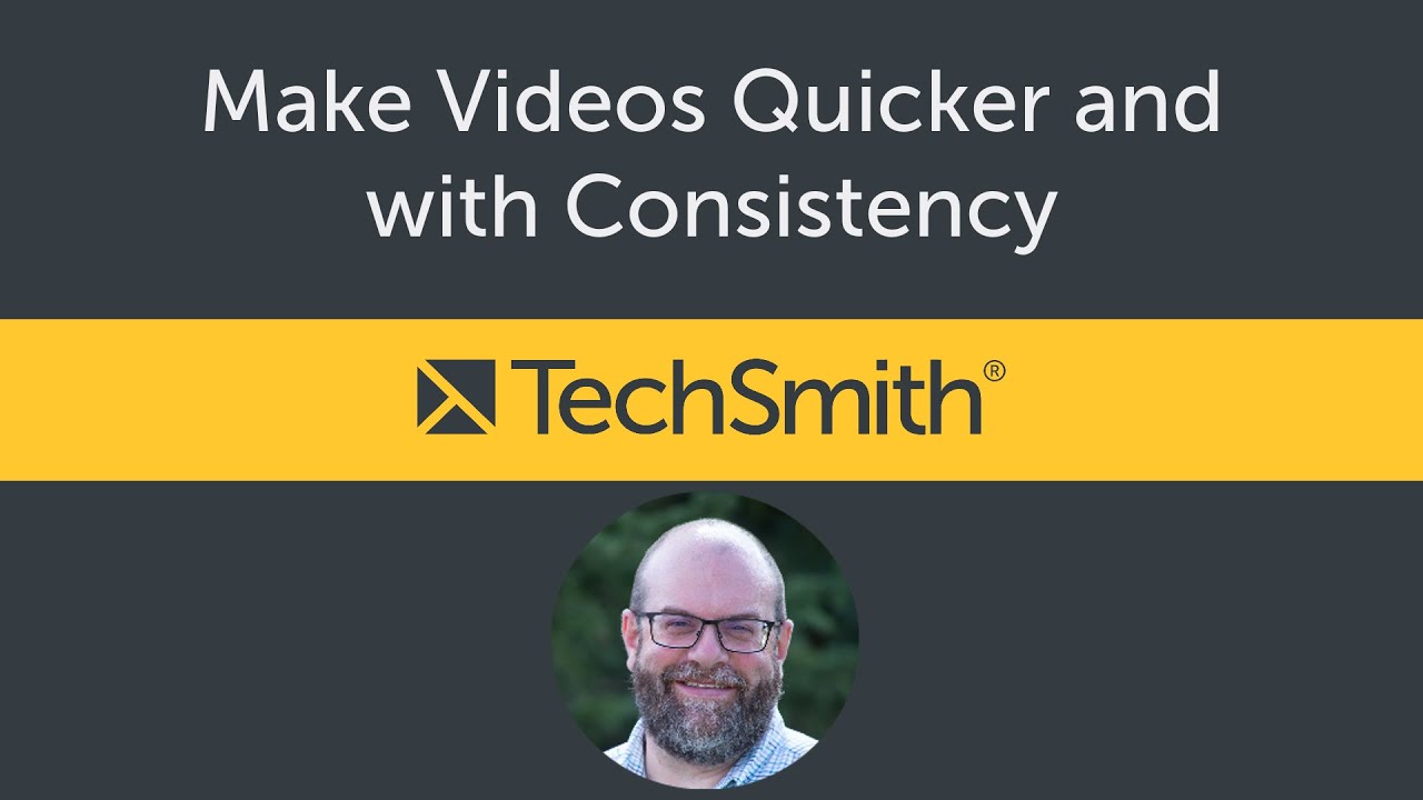Make Videos Quicker and with Consistency (Camtasia)