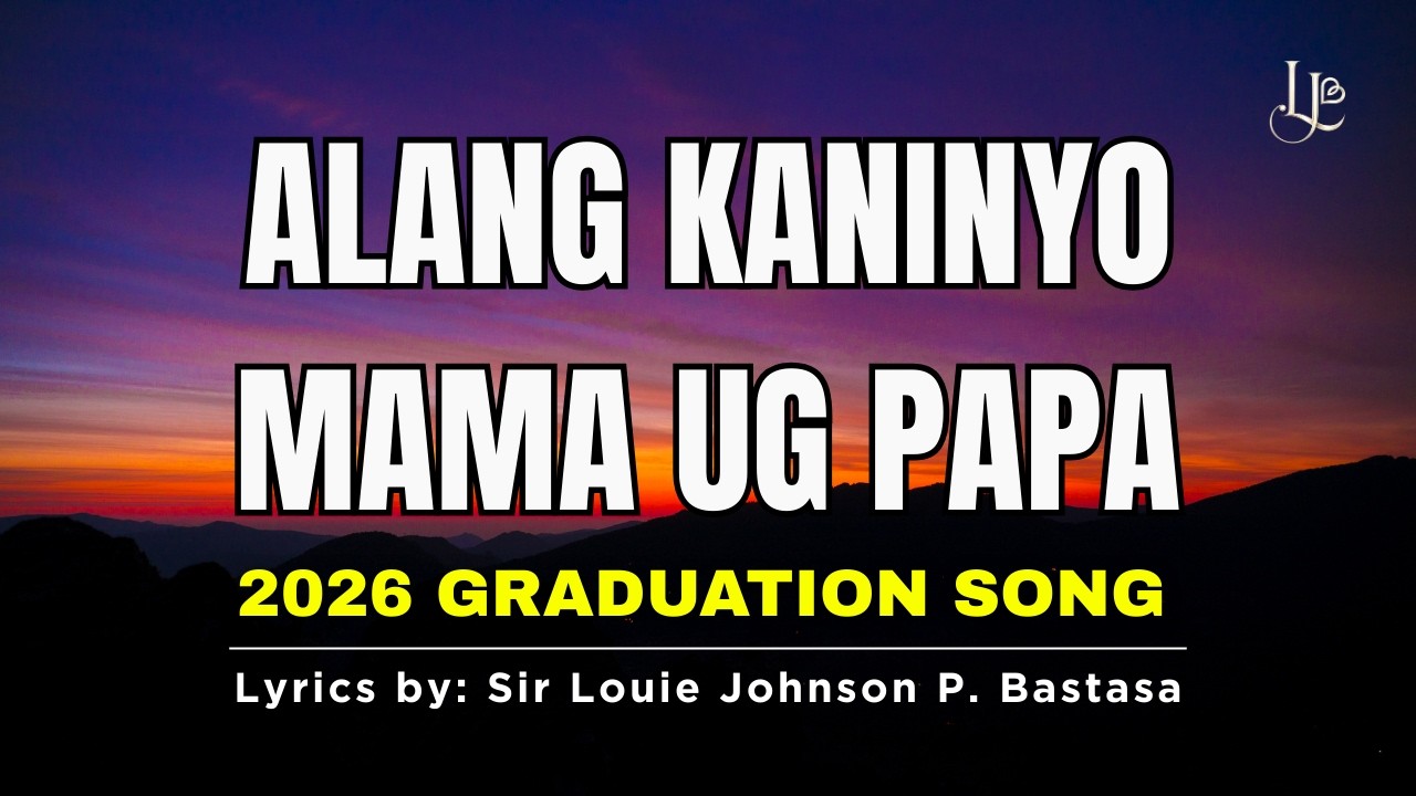 Alang Kaninyo, Mama ug Papa | 2026 Graduation Tribute