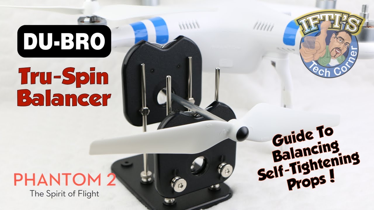#3: DJI Phantom 2 - Balancing Props with the Du-Bro Tru-Spin Balancer