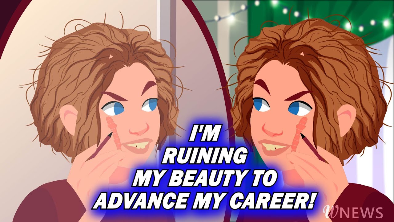 I'm pretending I'm ugly in order to advance my career