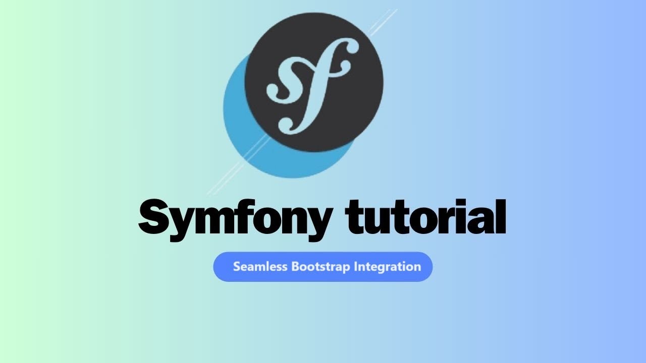Symfony Tutorial: Seamless Bootstrap Integration