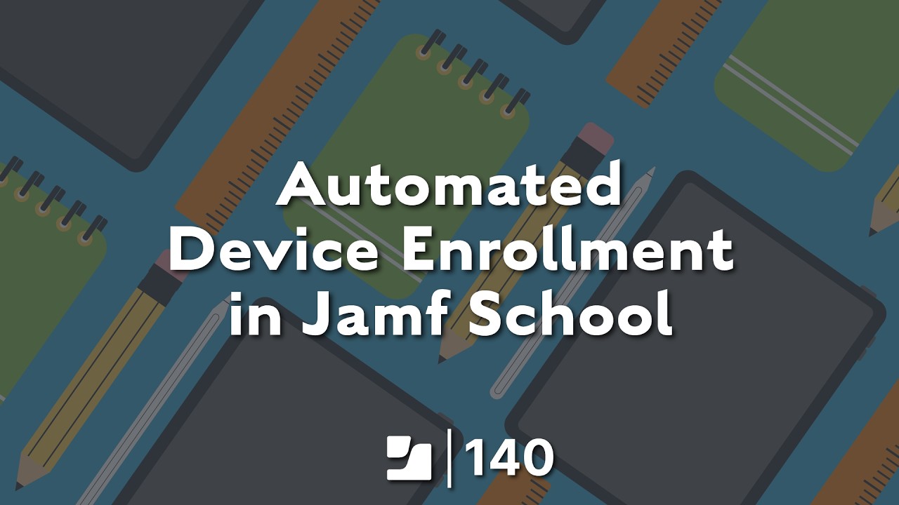 Lesson 8: Automated Device Enrollment in Jamf School | Jamf 140 Course