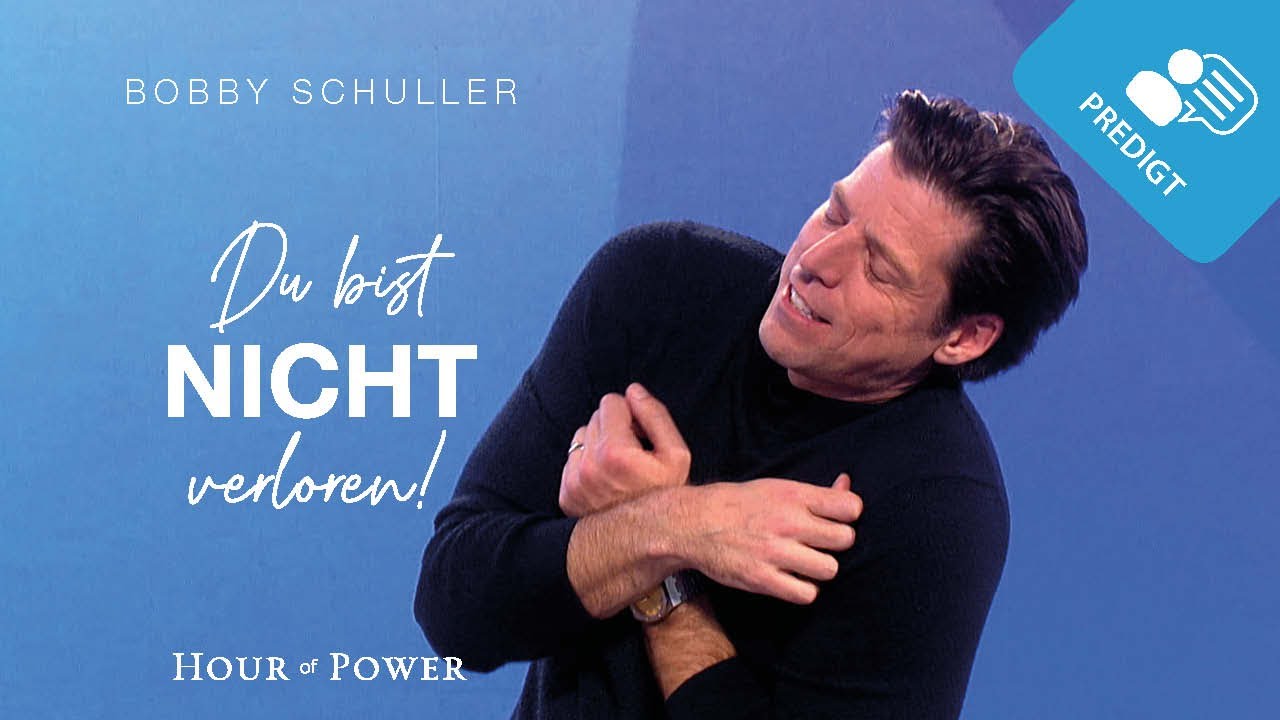 Du bist nicht verloren! - Predigt von Bobby Schuller
