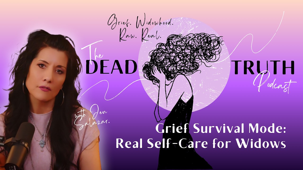 Grief Survival Mode: Real Self-Care for Widows | The Dead Truth | Ep. 5 💜