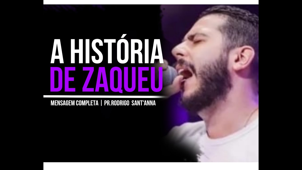 A HISTÓRIA DE ZAQUEU  |  MENSAGEM COMPLETA | PR RODRIGO SANT'ANNA