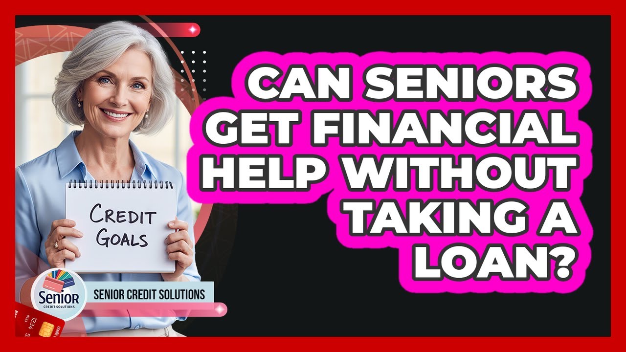Can Seniors Get Financial Help Without Taking a Loan?