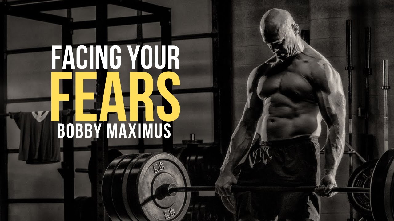 Bobby Maximus - Facing Your [Fears] Powerful Motivational Video