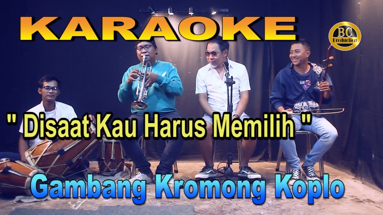 KARAOKE DISAAT KAU HARUS MEMILIH - gambang kromong koplo