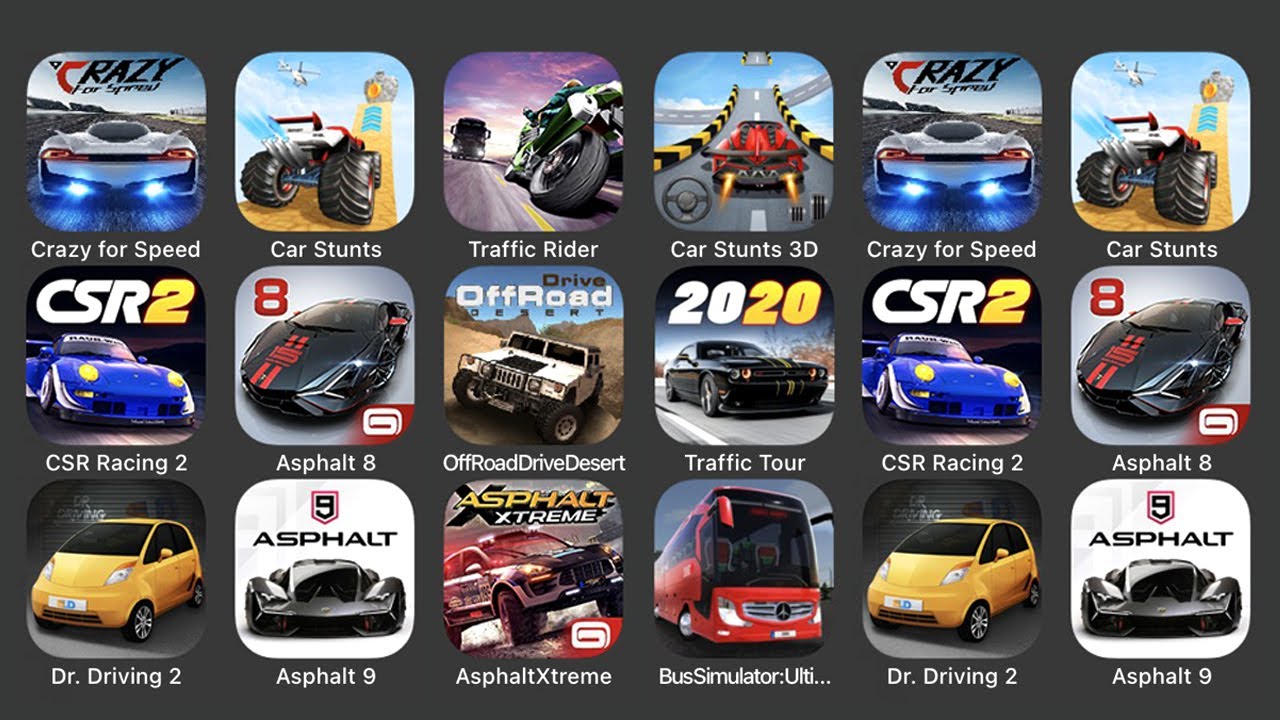 Crazy For Speed, Car Stunts, Traffic Rider, Car Stunts 3D, CSR Racing 2, Asphalt 8...
