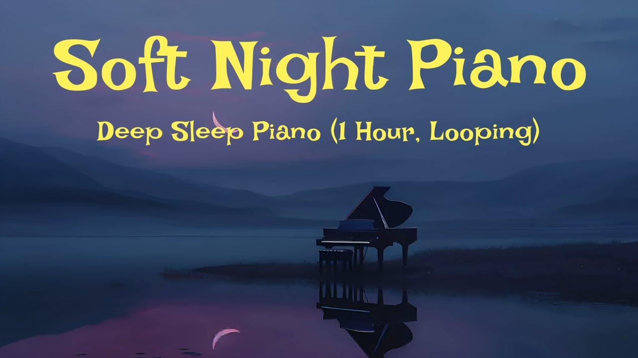 🌙  Soft Night Piano — Deep Sleep Piano (1 Hour, Looping)