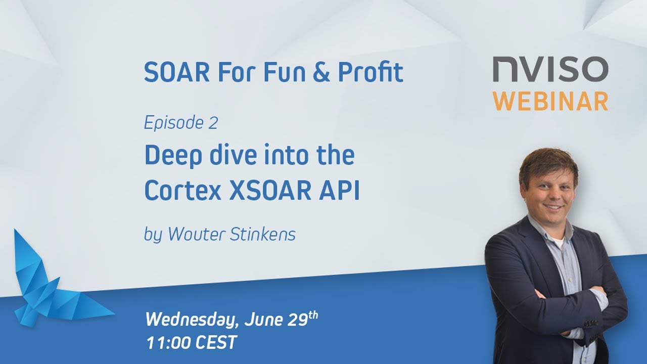 NVISO SOAR For Fun & Profit Webinar # 2 - Deep dive into the Cortex XSOAR API