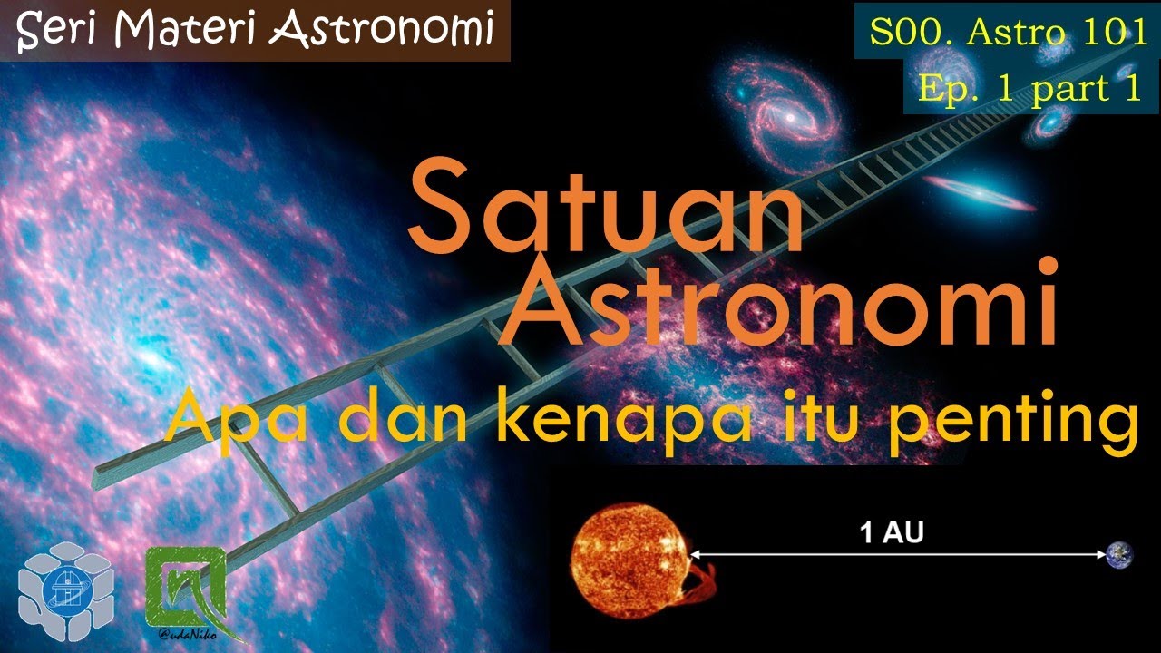 Satuan Astronomi. Apa dan Kenapa itu Penting | S00. Astro 101, ep.1 part 1