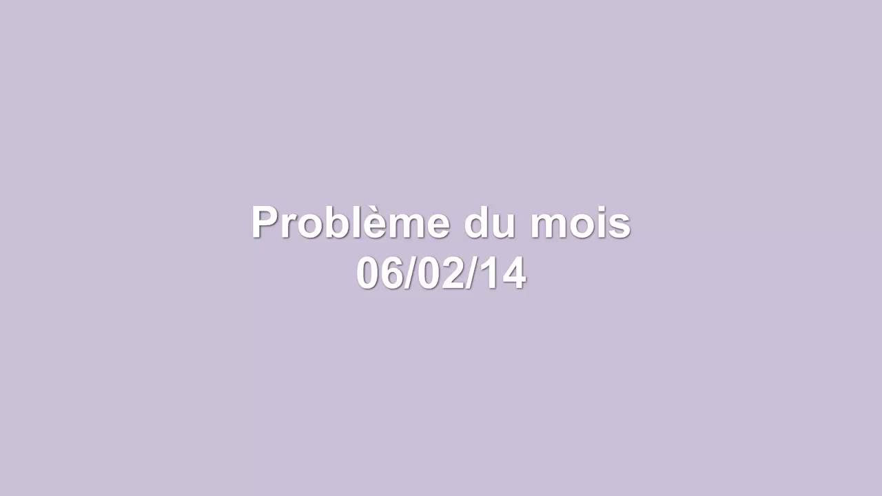 Problème du mois - 06/02/14 - HD