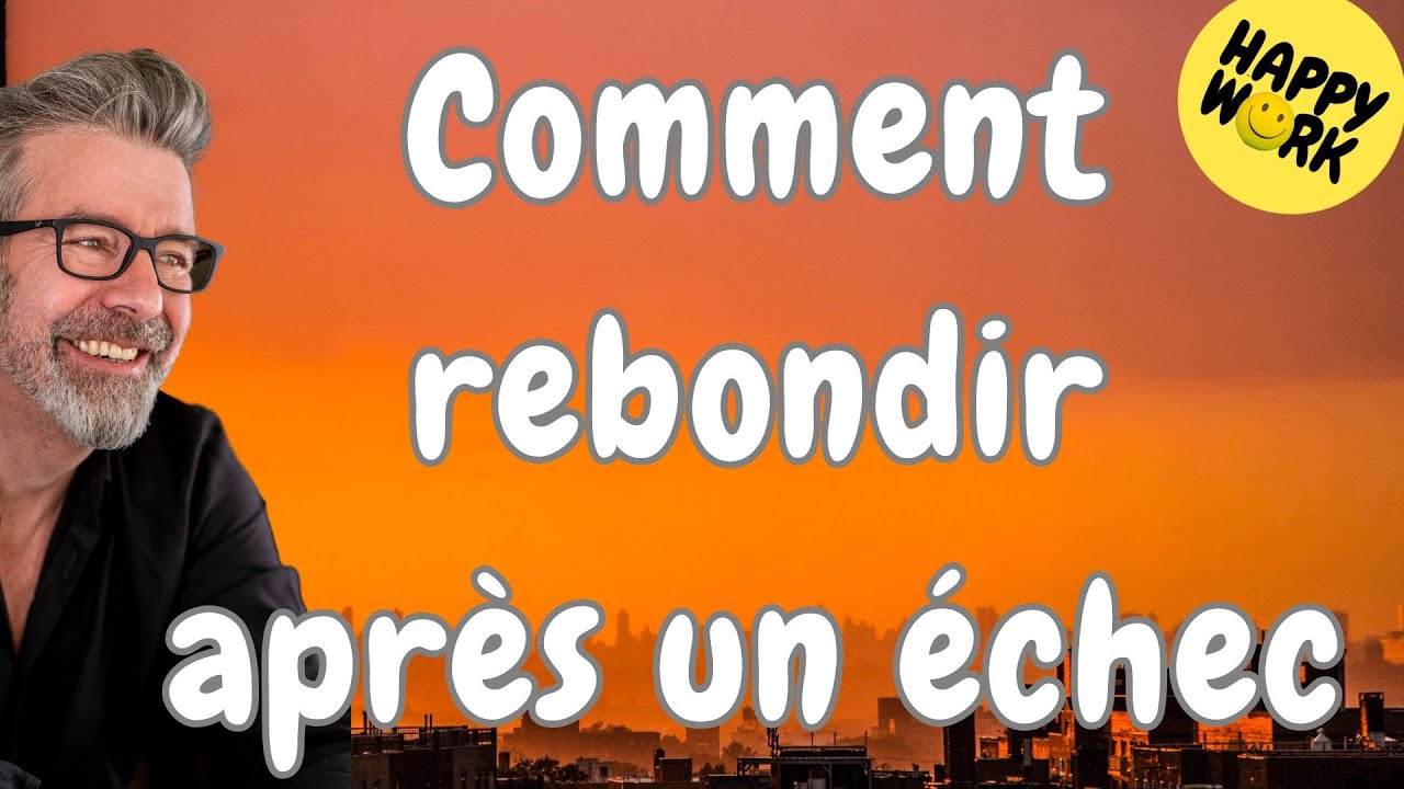 Happy Work - Comment rebondir après  un échec - Gaël Chatelain-Berry