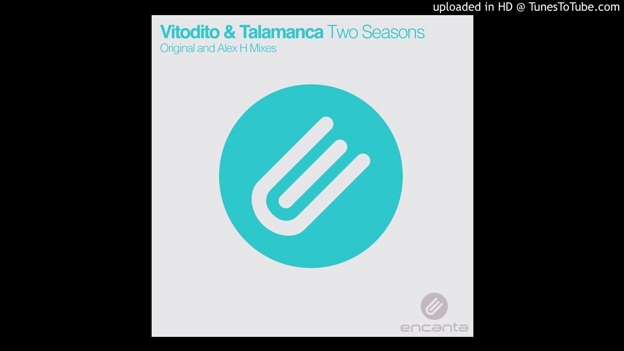 Talamanca & Vitodito - Two Seasons (Alex H Remix)