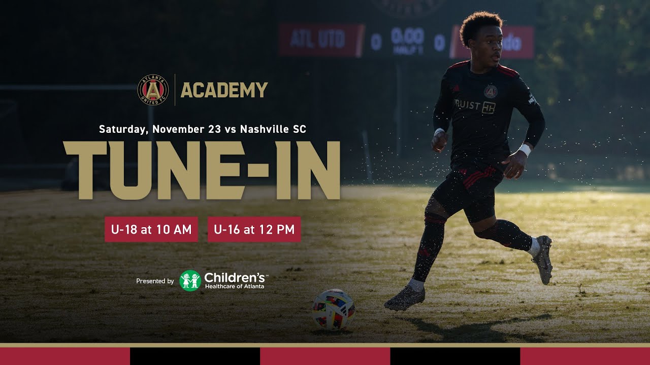 LIVE | Atlanta United Academy U-16 & U-18 vs Nashville SC, pres. by Children's Healthcare of Atlanta