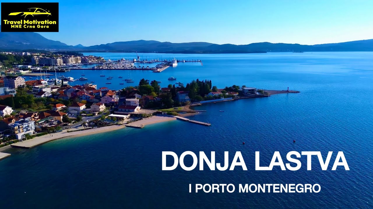 DONJA LASTVA i Porto Montenegro iz vazduha Jesen 2024 - DONJA LASTVA & Porto Montenegro