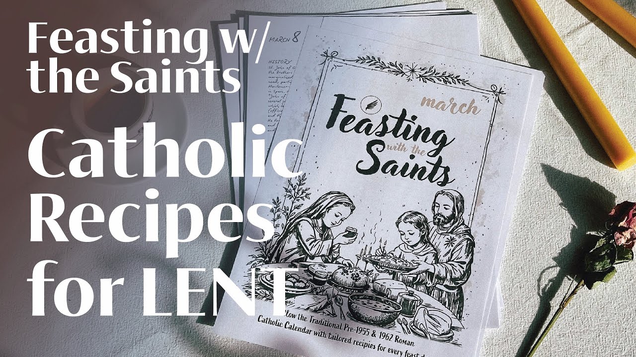 Traditional Catholic Recipes for LENT | Feasting with the Saints