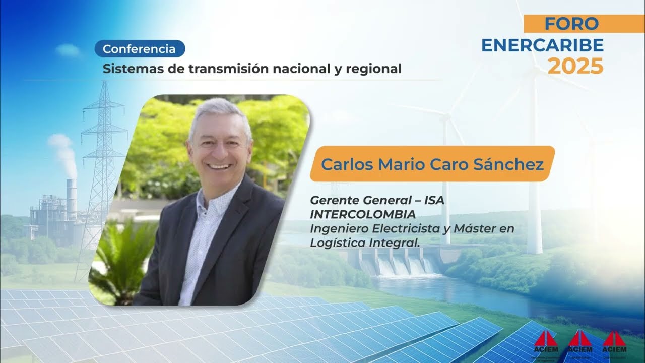 FORO ENERCARIBE 2025 | Sistemas de transmisión nacional y regional | Conferencia