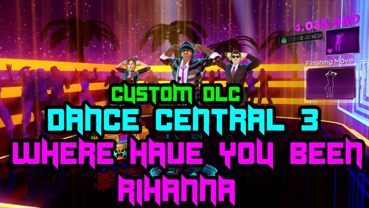 Dance Central 3: Rihanna - Where Have You Been (Custom DLC 100%)