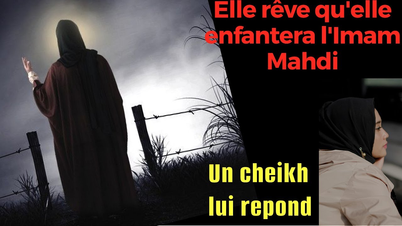 ELLE REVE QU'ELLE ENFANTERA L'IMAM MAHDI ! UN CHEIKH LUI REPOND