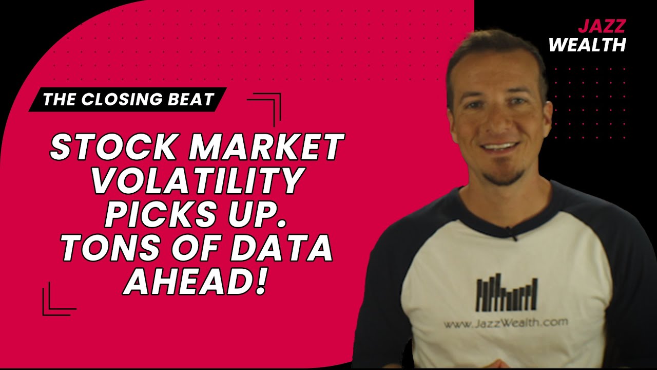 Stock market volatility picks up. Tons of data ahead! | The Closing Beat