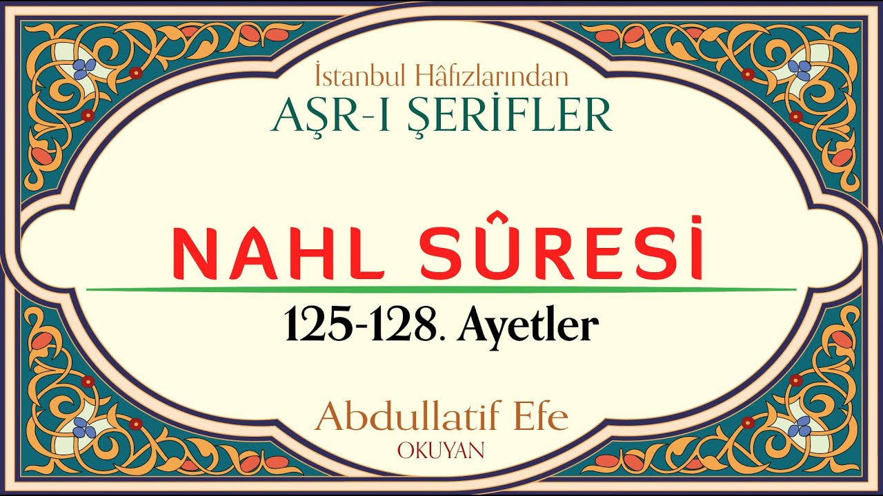Nahl Sûresi 125-128 | Abdullatif Efe | Genel Konular | İstanbul Hafızlarından Aşr-ı Şerifler