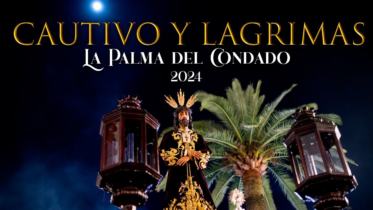 CAUTIVO Y LÁGRIMAS ⁴ᴷ | Martes Santo 2024 | La Palma del Condado
