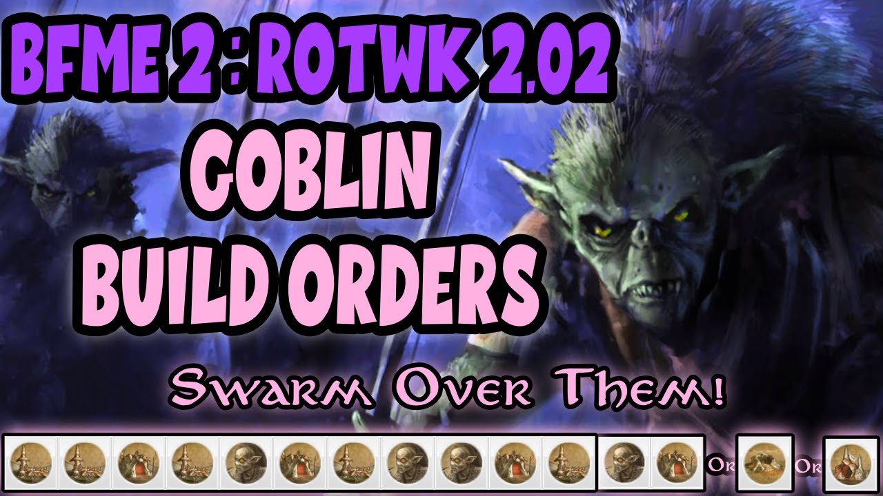 BfME2 RotWK Goblin Build Orders | How to Play Goblins RotWK | LotR BfME2 RotWK 2.02 Guide Tutorial