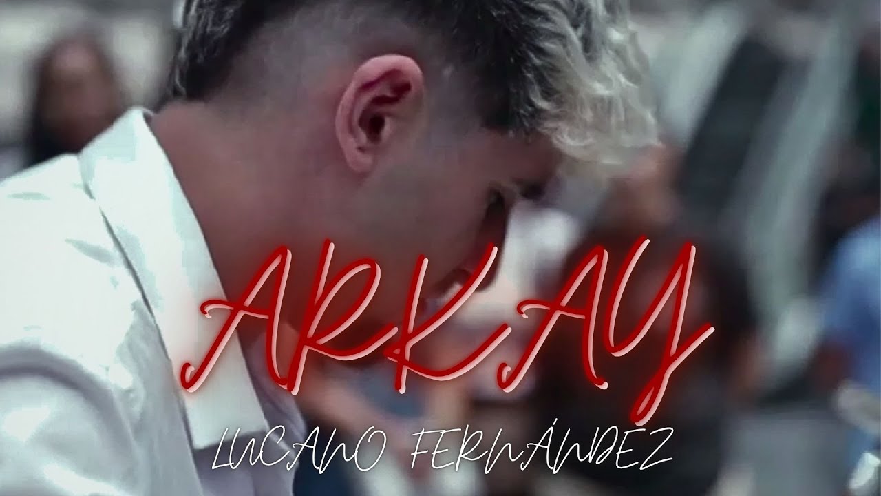 ARKAY | LUCANO FERN&Aacute;NDEZ #tiktok