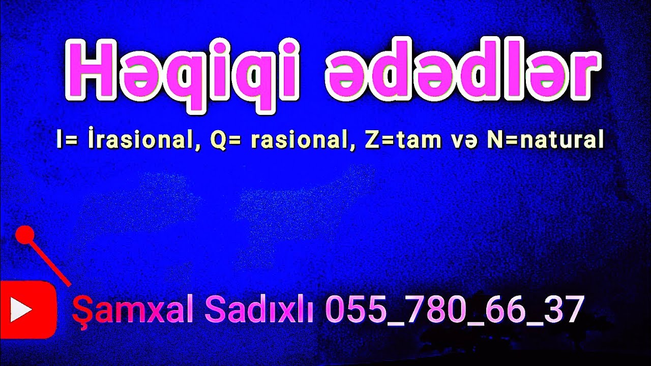 Həqiqi ədədlər: İrasional, rasional, tam ədədlər. Qısa izahla tez öyrən və birdəfəlik yadda saxla)