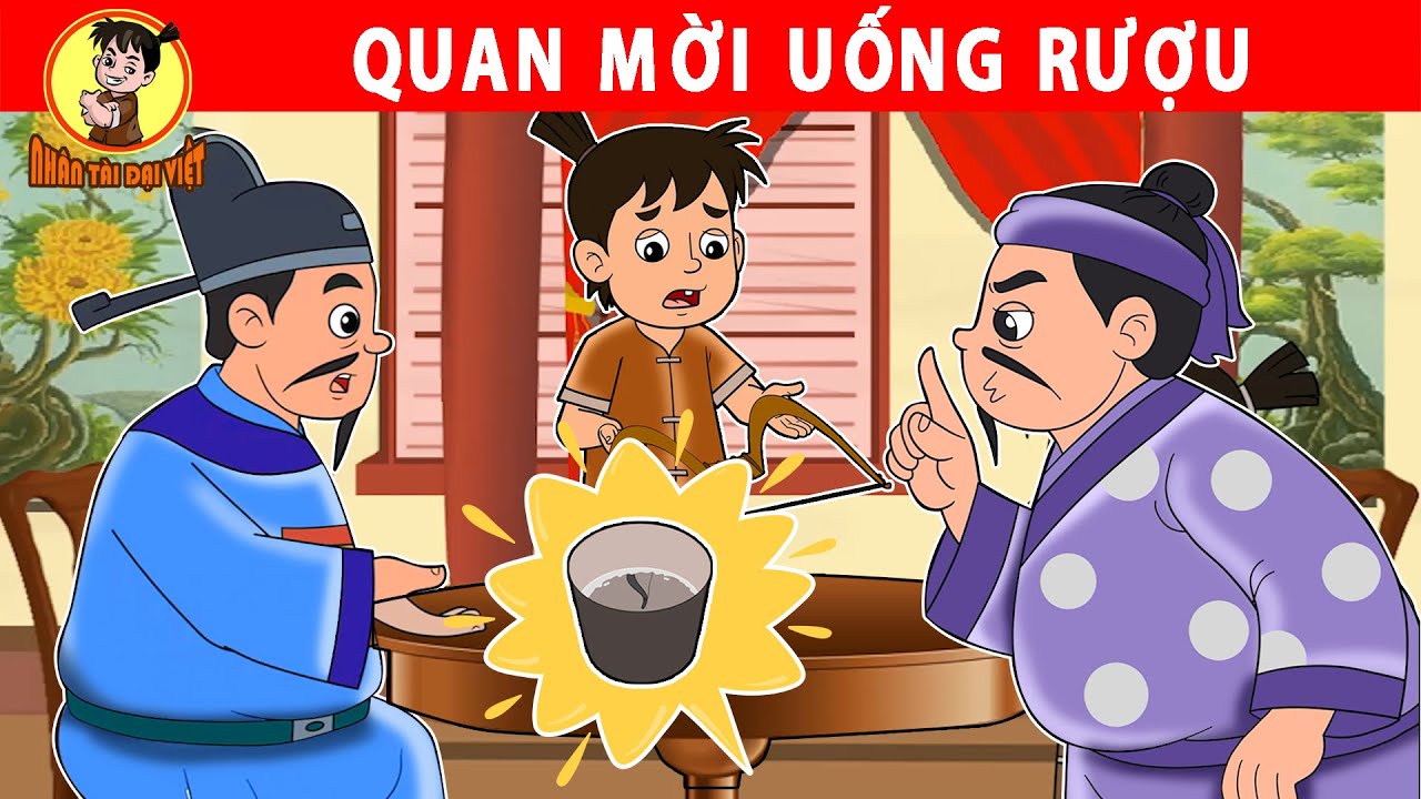 QUAN MỜI UỐNG RƯỢU - Nhân Tài Đại Việt - Phim hoạt hình - Truyện Cổ Tích Việt Nam