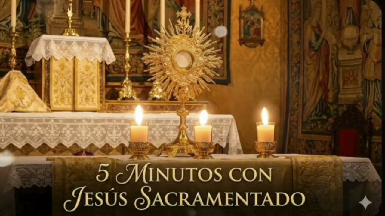 CINCO MINUTOS CON JESÚS SACRAMENTADO  Sábado 14 de Febrero de 2026
