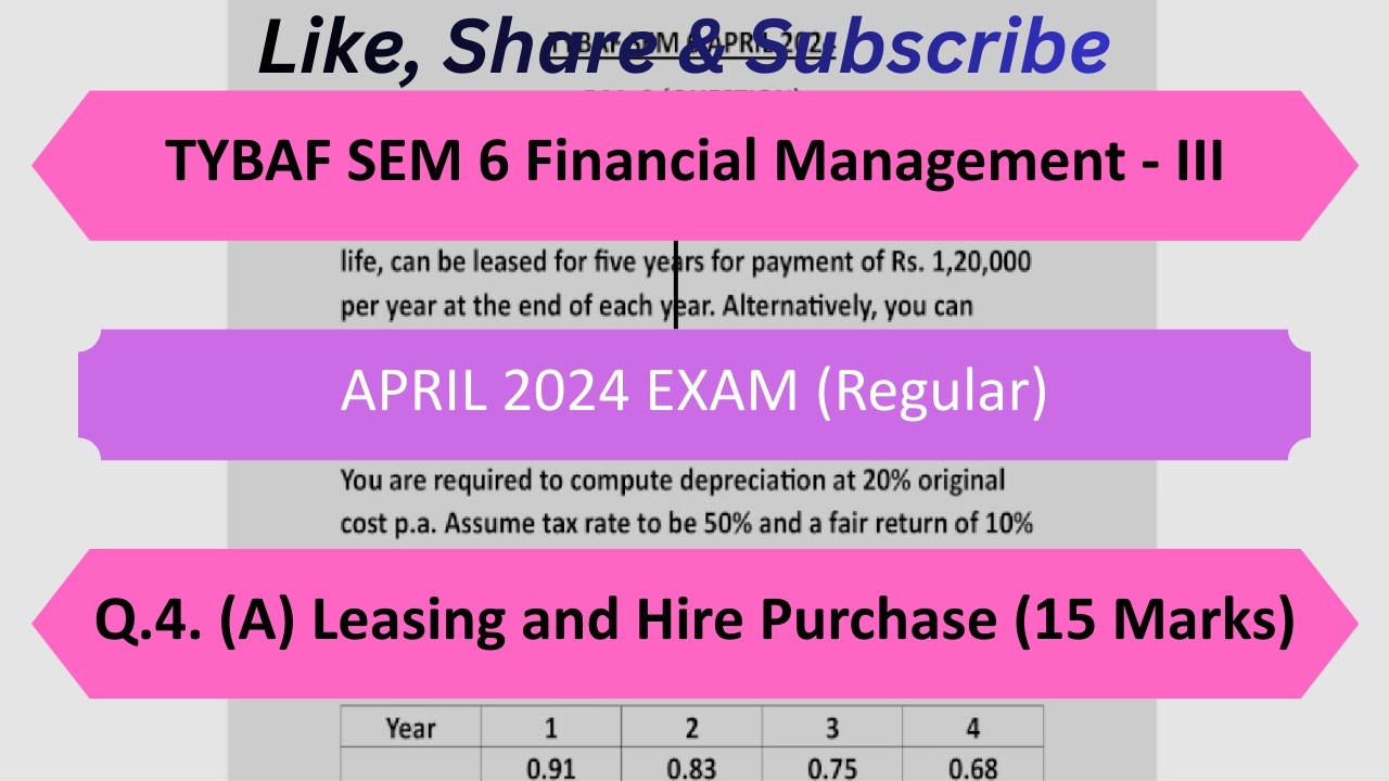 TYBAF SEM 6 Financial Management - III April 2024 [Q. 4. (A)] Leasing and Hire Purchase Sum