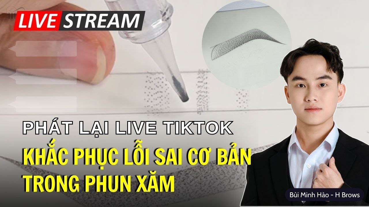 PHÁT LẠI LIVE TITOK NGÀY 20/02 HƯỚNG DẪN KHẮC PHỤC CÁC LỖI CƠ BẢN | HỌC PHUN XĂM