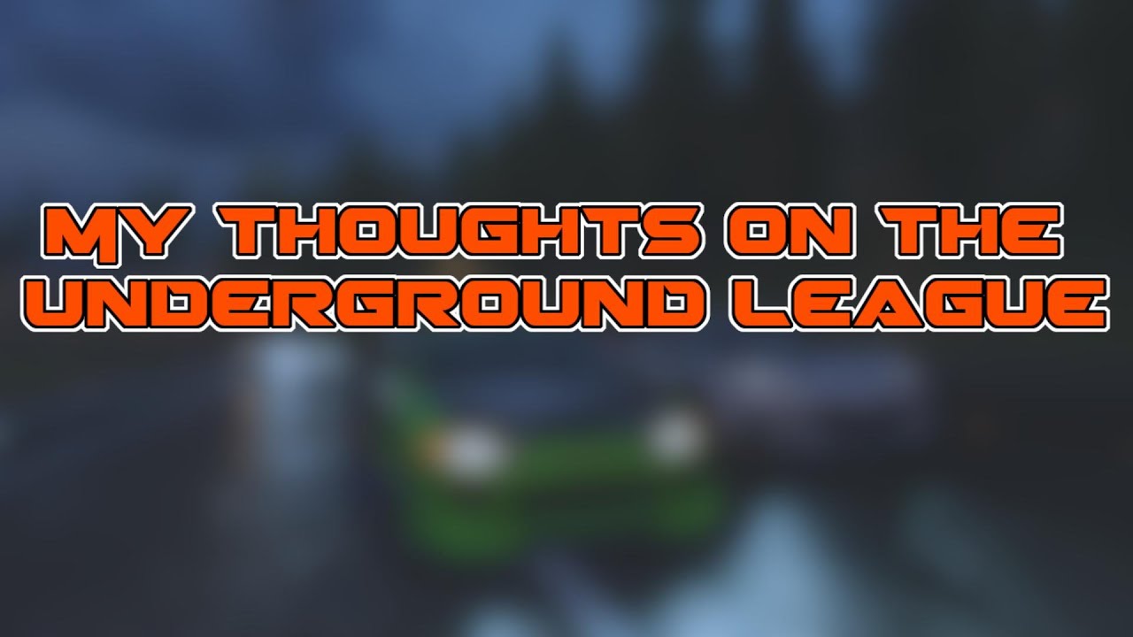 my thoughts on the Underground League
