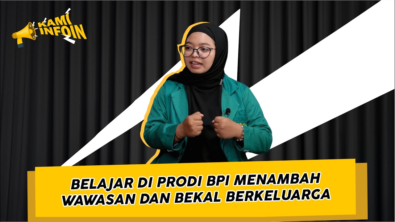 Belajar di Prodi BPI Menambah Wawasan dan Bekal Berkeluarga