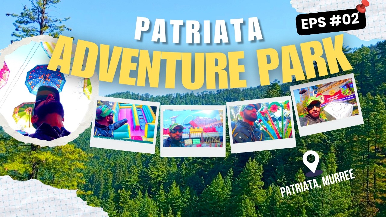 Patriata Adventure Park (Episode-02) | Amusement Park | Theme Park | Explore Pakistan |