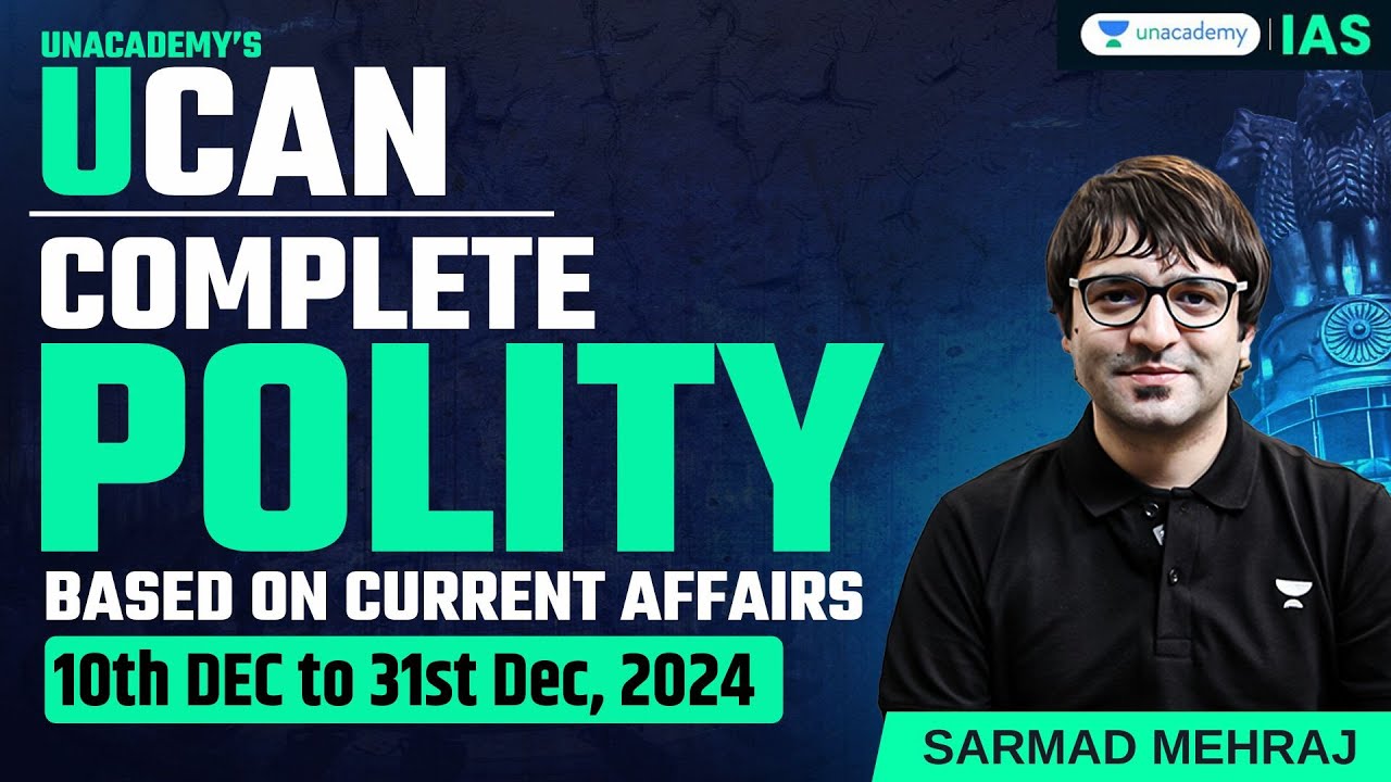 [UCAN] Complete Polity based Current Affairs for UPSC CSE 2025 | Prelims & Mains | Sarmad Mehraj