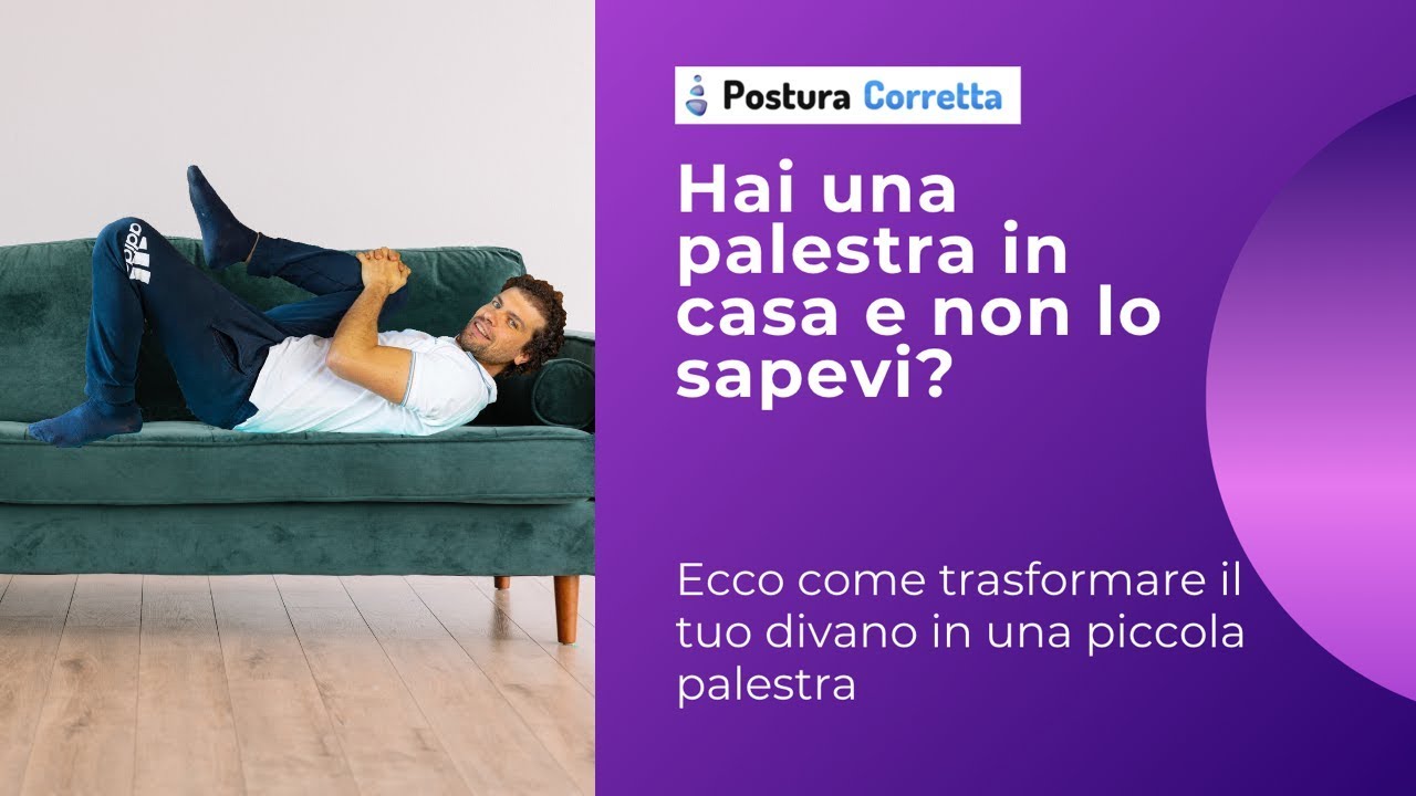 Posturali a Casa sul tuo divano. Esercizi per Correggere la Postura 5 minuti al giorno