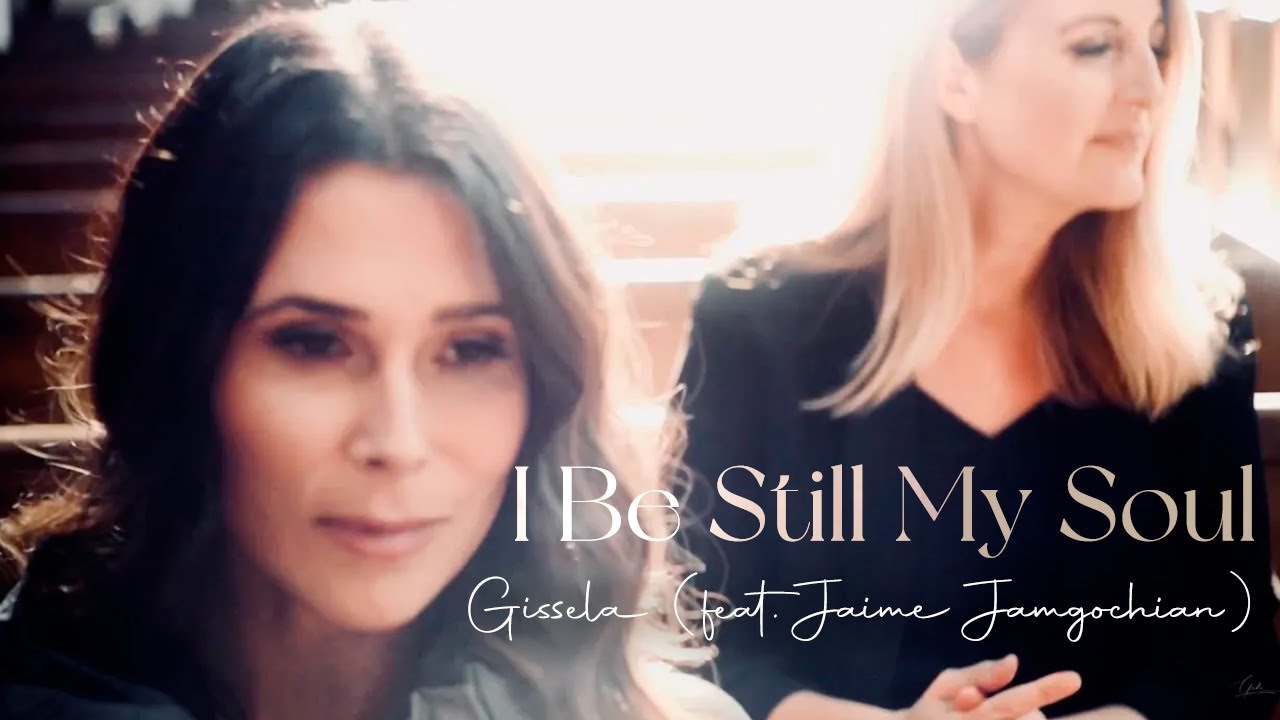 Gissela - I Be Still My Soul (feat. Jaime Jamgochian) | Official Music Video