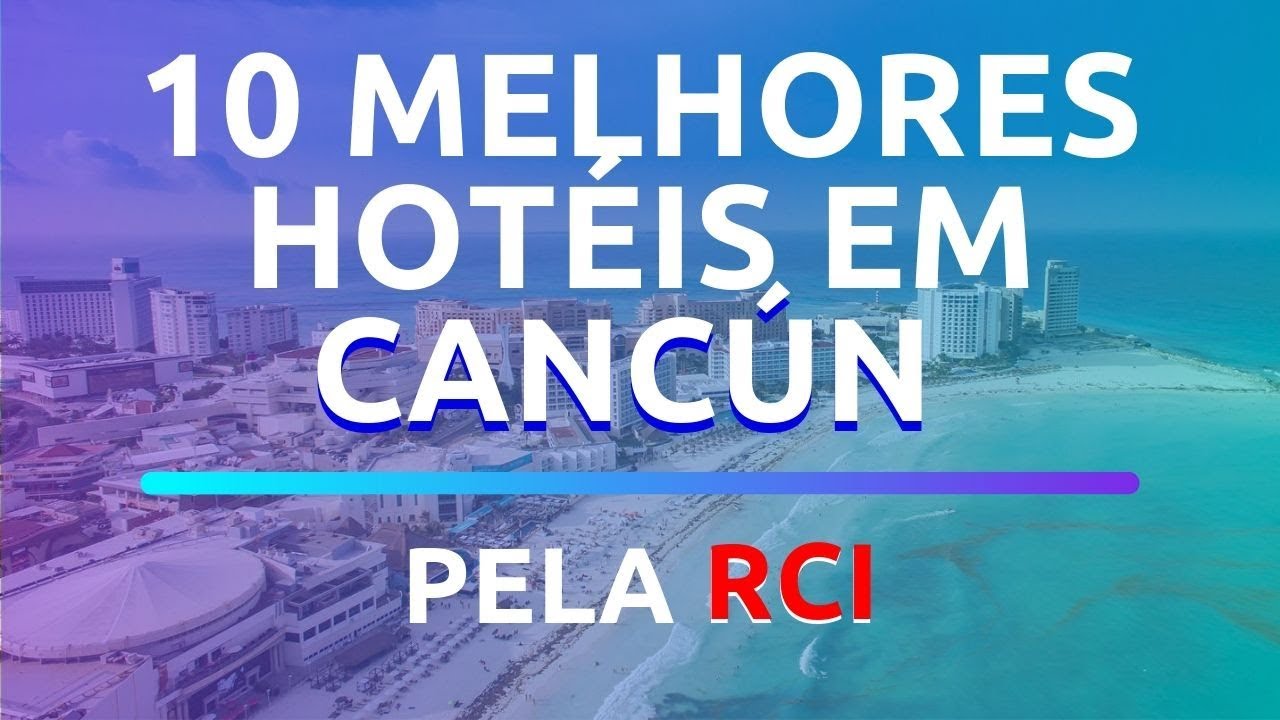 🏆10 MELHORES HOTÉIS EM CANCÚN PELA RCI 🏆