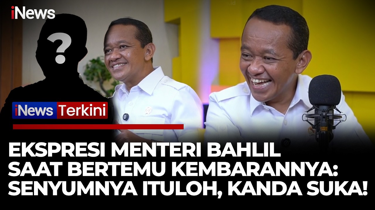 Ekspresi Menteri Bahlil Saat Bertemu Kembarannya: Senyumnya Ituloh, Kanda Suka! | iNews Terkini 12/3