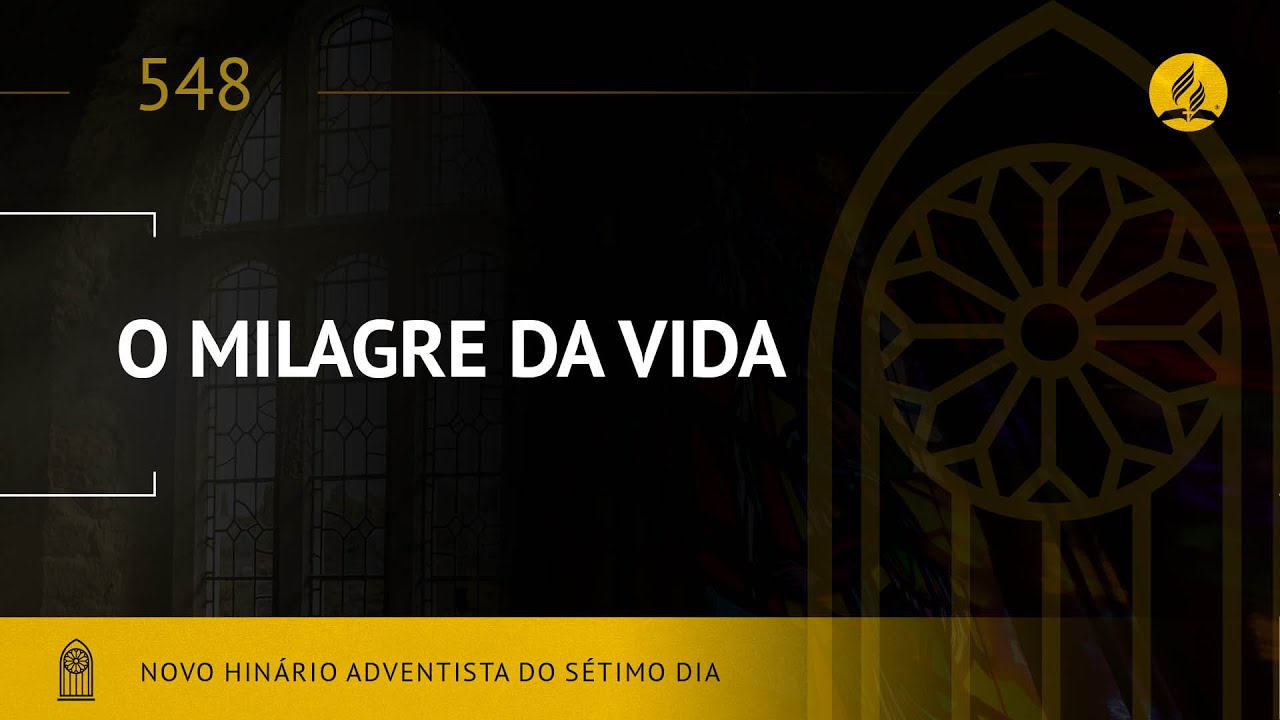 Novo Hin&aacute;rio Adventista &bull; Hino 548 &bull; O Milagre da Vida &bull; (Lyrics) &bull; Infantil