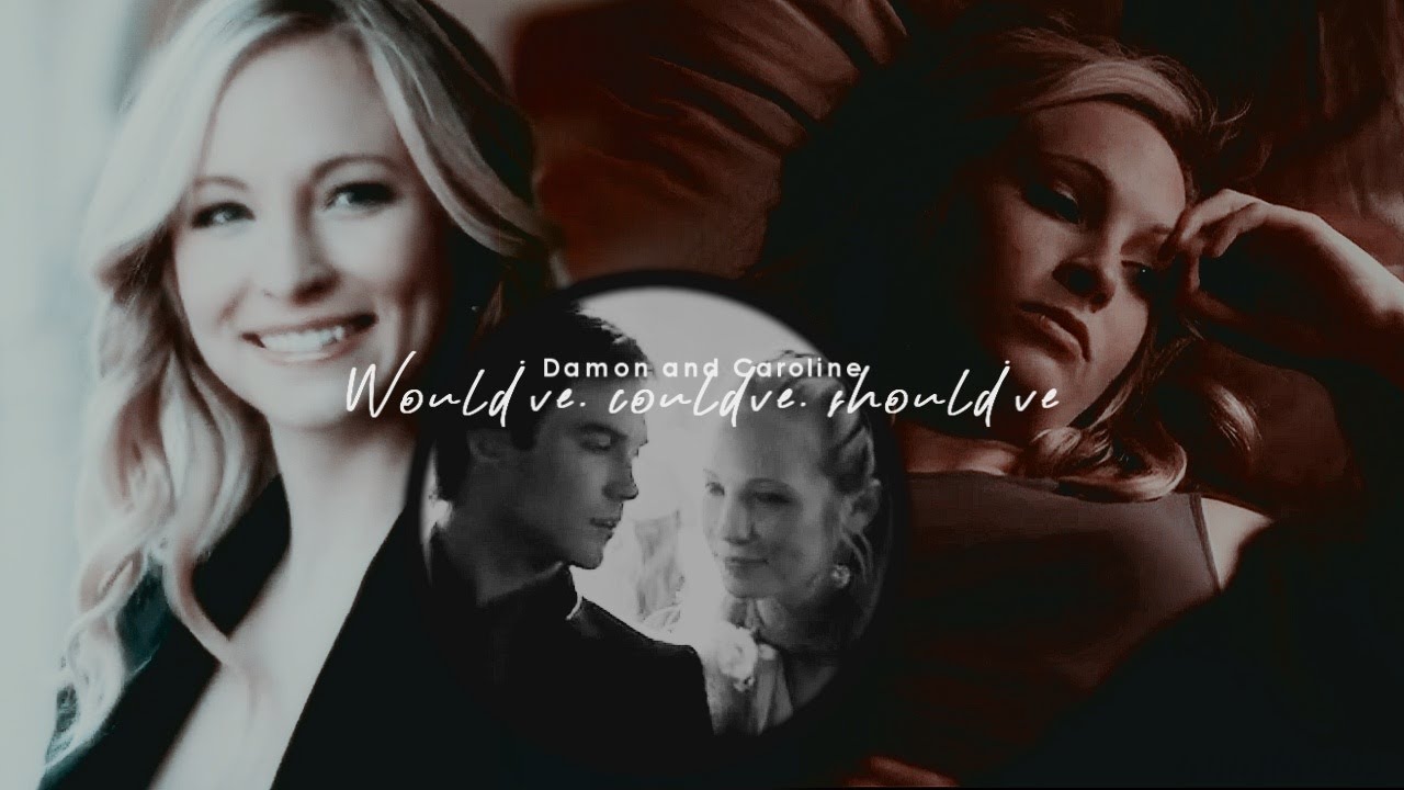 caroline & damon [would've, could've, should've]