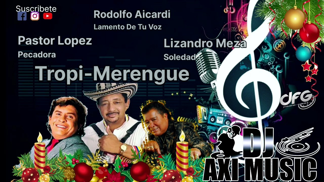 TropiMerengue - Pastor Lopez - Lizandro Meza - Rodolfo Aicardi - Dj Axi Music Cali - Valle Del Cauca